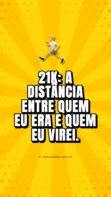 21K: a distância entre quem eu era e quem eu virei.