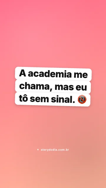 A academia me chama, mas eu tô sem sinal. 📵
