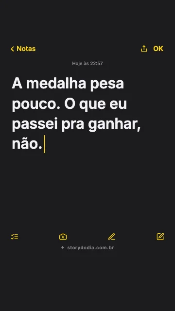 A medalha pesa pouco. O que eu passei pra ganhar, não.