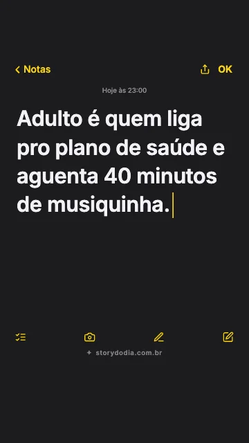 Adulto é quem liga pro plano de saúde e aguenta 40 minutos de musiquinha.