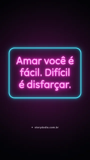 Amar você é fácil. Difícil é disfarçar.
