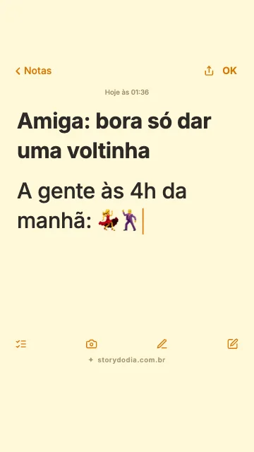 Amiga: bora só dar uma voltinha
A gente às 4h da manhã: 💃🕺