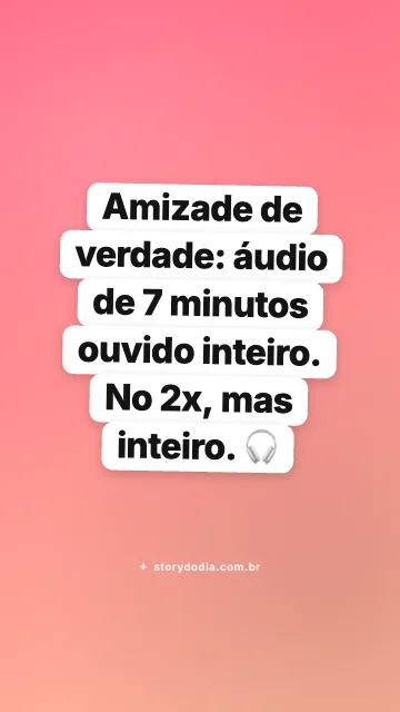 Amizade de verdade: áudio de 7 minutos ouvido inteiro. No 2x, mas inteiro. 🎧