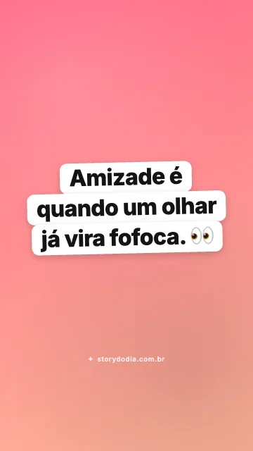 Amizade é quando um olhar já vira fofoca. 👀