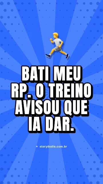 Bati meu RP. O treino avisou que ia dar.