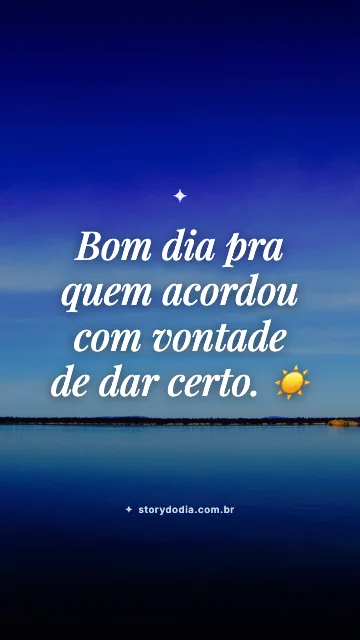 Bom dia pra quem acordou com vontade de dar certo. ☀️