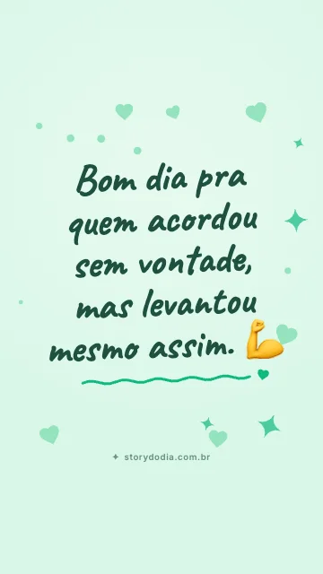 Bom dia pra quem acordou sem vontade, mas levantou mesmo assim. 💪