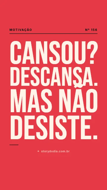 Cansou? Descansa. Mas não desiste.