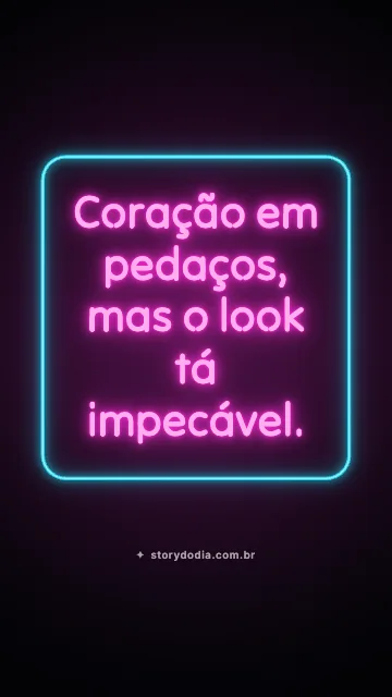 Coração em pedaços, mas o look tá impecável.