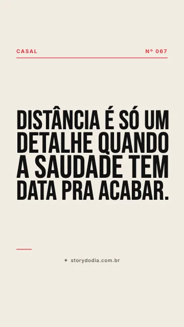 Distância é só um detalhe quando a saudade tem data pra acabar.