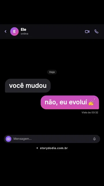 Ele: você mudou
Eu: não, eu evoluí 💅