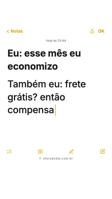 Eu: esse mês eu economizo
Também eu: frete grátis? então compensa