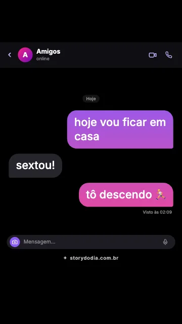 Eu: hoje vou ficar em casa
Amigos: sextou!
Eu: tô descendo 🏃
