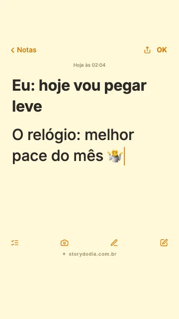 Eu: hoje vou pegar leve
O relógio: melhor pace do mês 🤷