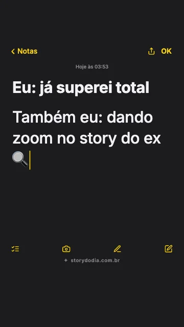 Eu: já superei total
Também eu: dando zoom no story do ex 🔍
