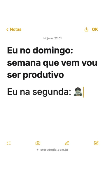 Eu no domingo: semana que vem vou ser produtivo
Eu na segunda: 🧟