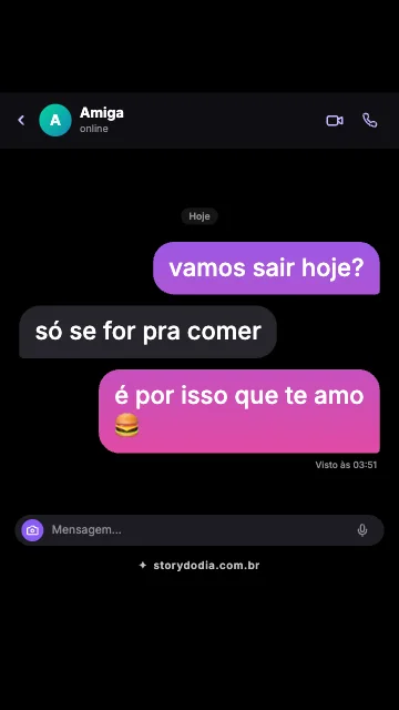 Eu: vamos sair hoje?
Amiga: só se for pra comer
Eu: é por isso que te amo 🍔