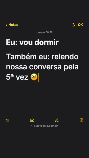 Eu: vou dormir
Também eu: relendo nossa conversa pela 5ª vez 🥹