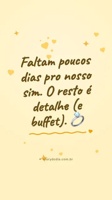 Faltam poucos dias pro nosso sim. O resto é detalhe (e buffet). 💍