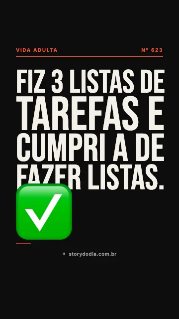 Fiz 3 listas de tarefas e cumpri a de fazer listas. ✅