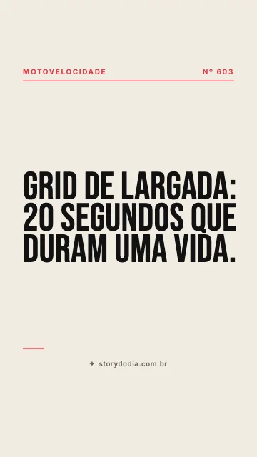 Grid de largada: 20 segundos que duram uma vida.