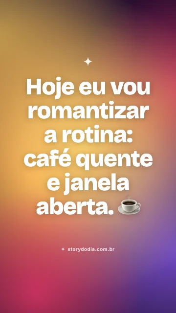 Hoje eu vou romantizar a rotina: café quente e janela aberta. ☕