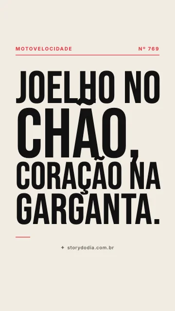 Joelho no chão, coração na garganta.