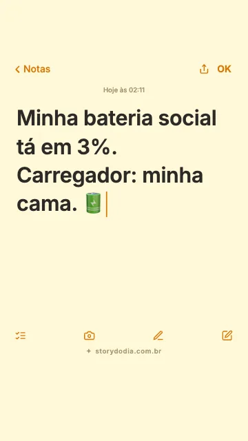 Minha bateria social tá em 3%. Carregador: minha cama. 🔋