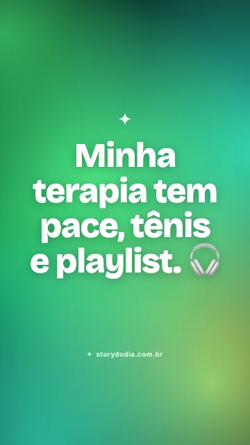 Minha terapia tem pace, tênis e playlist. 🎧