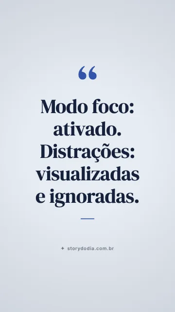 Modo foco: ativado. Distrações: visualizadas e ignoradas.