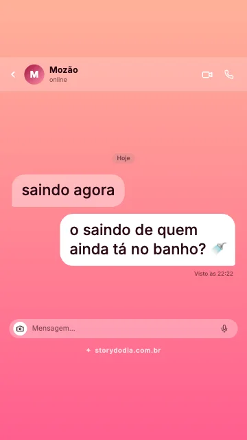 Mozão: saindo agora
Eu: o saindo de quem ainda tá no banho? 🚿