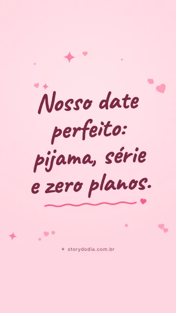 Nosso date perfeito: pijama, série e zero planos.