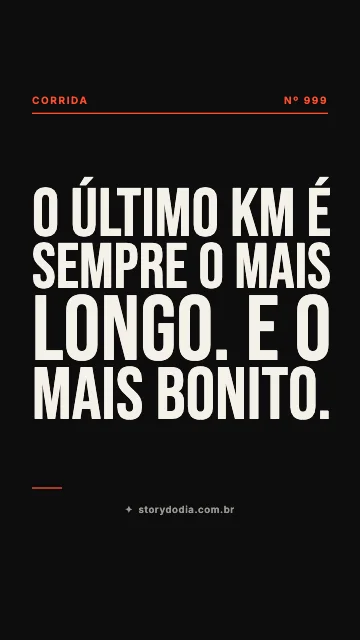 O último km é sempre o mais longo. E o mais bonito.