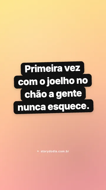 Primeira vez com o joelho no chão a gente nunca esquece.