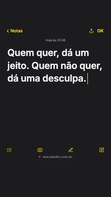 Quem quer, dá um jeito. Quem não quer, dá uma desculpa.