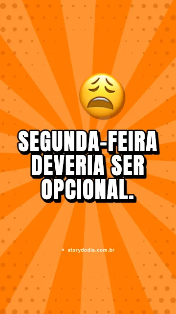 Segunda-feira deveria ser opcional.