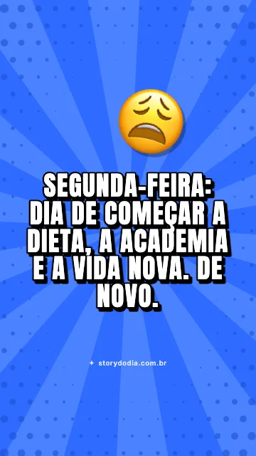Segunda-feira: dia de começar a dieta, a academia e a vida nova. De novo.