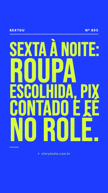 Sexta à noite: roupa escolhida, pix contado e fé no rolê.