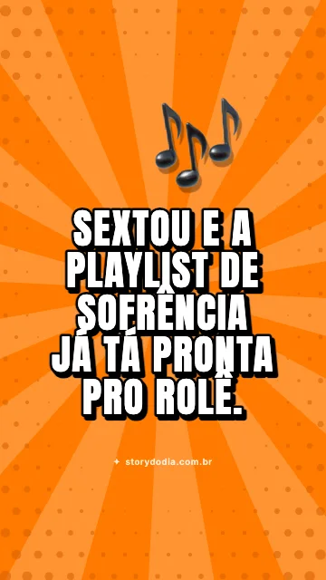 Sextou e a playlist de sofrência já tá pronta pro rolê. 🎶