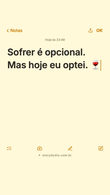 Sofrer é opcional. Mas hoje eu optei. 🍷