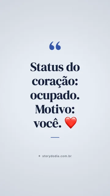 Status do coração: ocupado. Motivo: você. ❤️