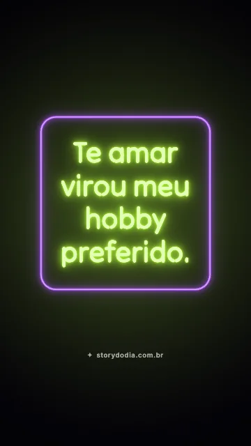 Te amar virou meu hobby preferido.