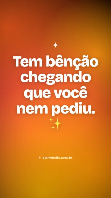 Tem bênção chegando que você nem pediu. ✨