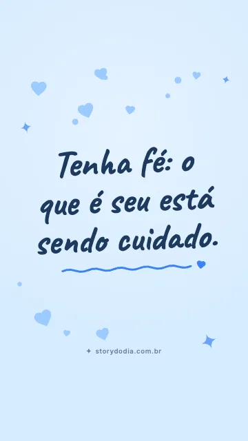 Tenha fé: o que é seu está sendo cuidado.