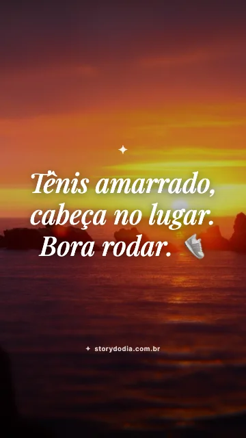 Tênis amarrado, cabeça no lugar. Bora rodar. 👟