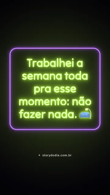 Trabalhei a semana toda pra esse momento: não fazer nada. 🛋️