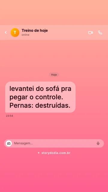 Treino de hoje: levantei do sofá pra pegar o controle. Pernas: destruídas.