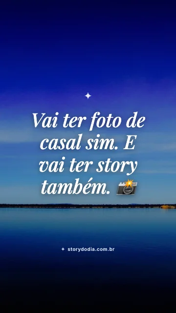 Vai ter foto de casal sim. E vai ter story também. 📸