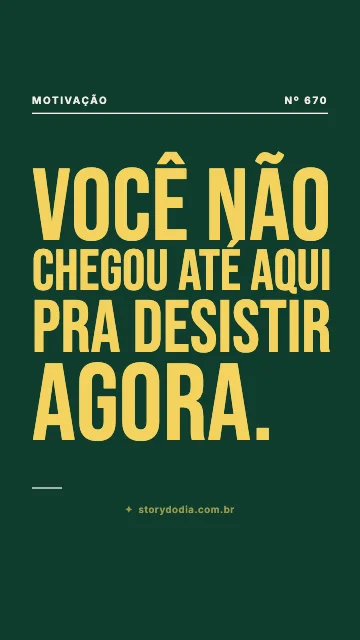 Você não chegou até aqui pra desistir agora.