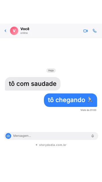 Você: tô com saudade
Eu: tô chegando 🏃